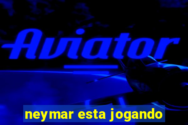 neymar esta jogando